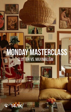 Monday Masterclass - Clutter vs Maximalism