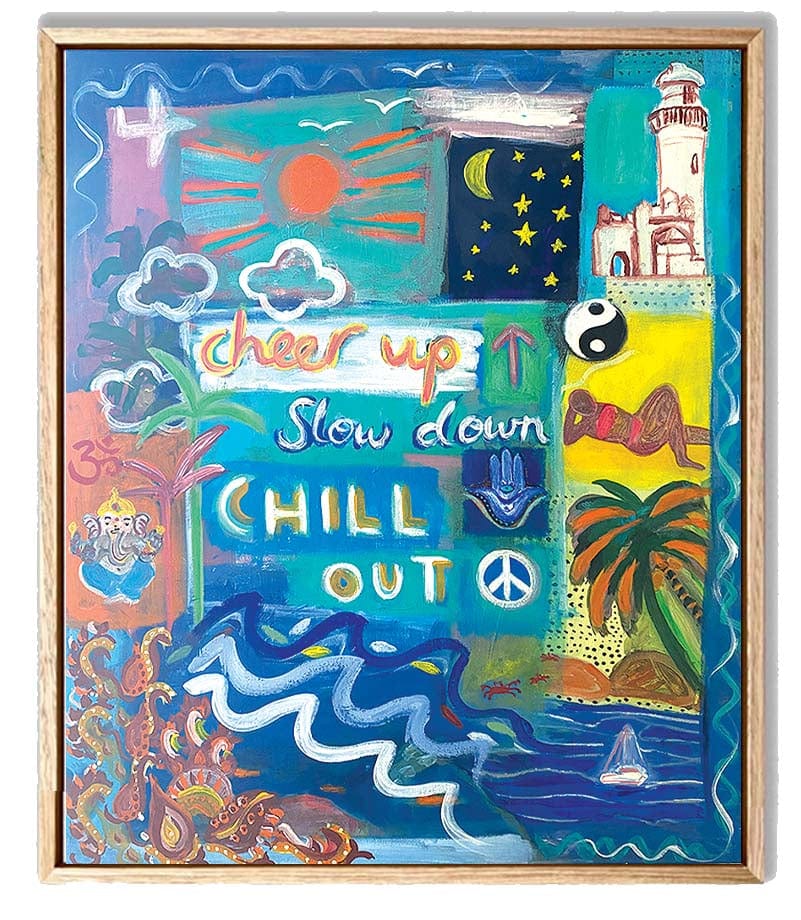 Cheer Up Slow Down Chill Out Original Art