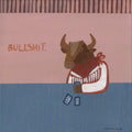 Bullshit - Limited Edition Print-Prints-Lily Mayfield-Greenhouse Interiors Pty Ltd