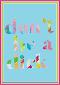 Don't Be A Dick (Blue I) - Limited Edition Print-Prints-Greenhouse Interiors-Greenhouse Interiors