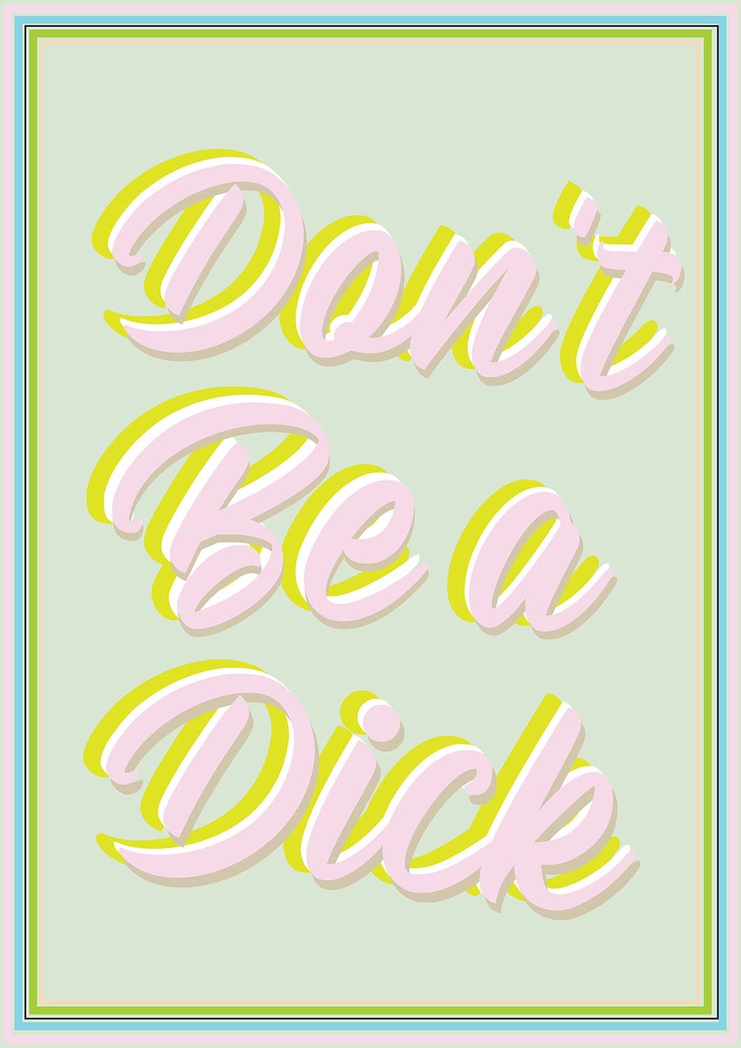Don&#39;t Be A Dick (Green) - Limited Edition Print-Prints-Greenhouse Interiors-Greenhouse Interiors