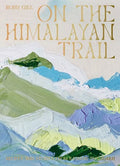 On the Himalayan Trail - Recipes and Stories from Kashmir to Ladakh-Books-Hardie Grant-Greenhouse Interiors Pty Ltd